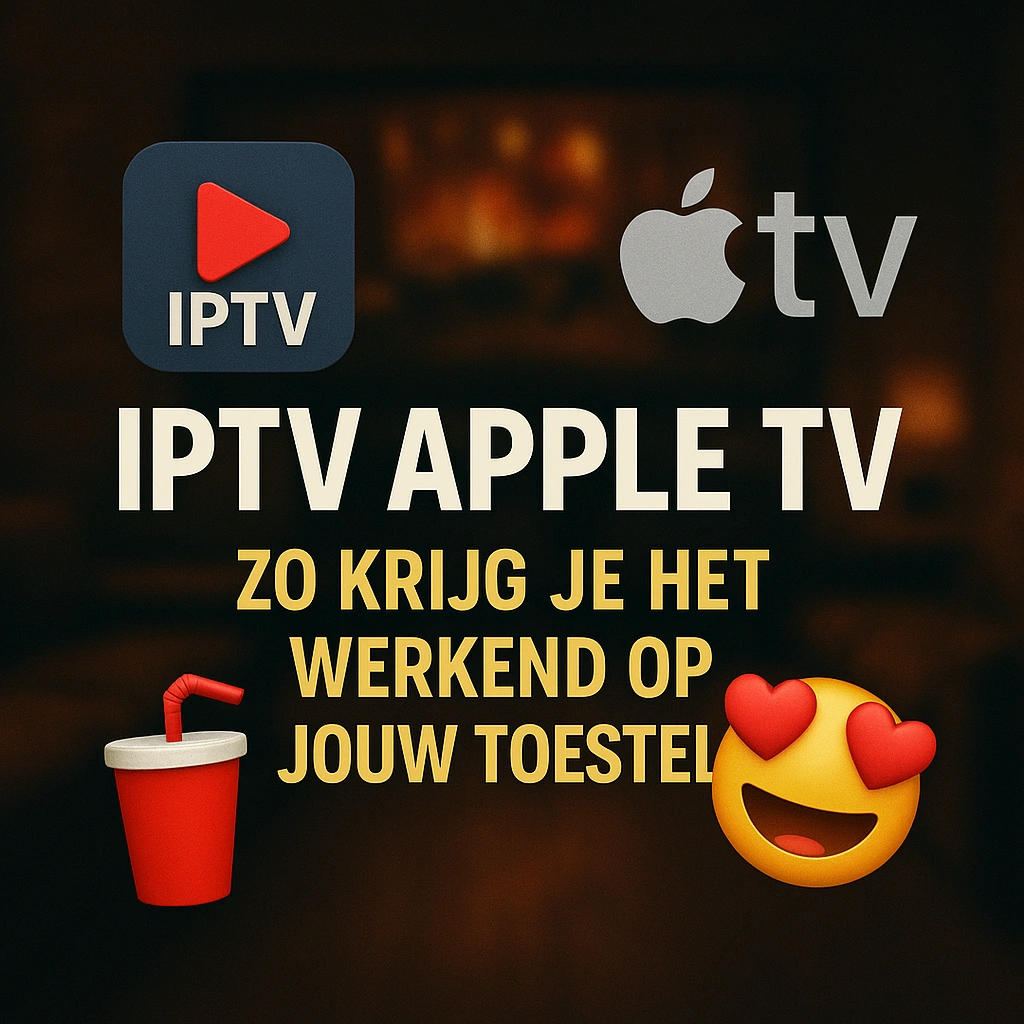 IPTV Apple TV zo krijg je het werkend op jouw toestel.webp